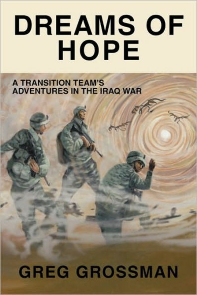 Dreams of Hope: A Transition Team's Adventures in the Iraq War