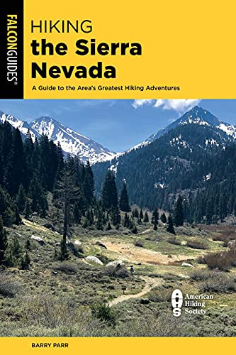 Hiking The Sierra Nevada: A Guide To The Area'S Greatest Hiking Adventures (Regional Hiking Series)