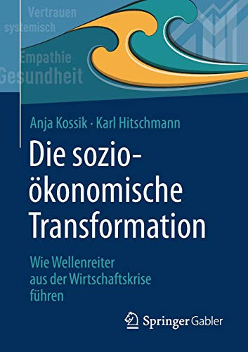 Die Sozioã¶Konomische Transformation: Wie Wellenreiter Aus Der Wirtschaftskrise Fã¼Hren (German Edition)