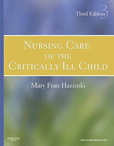 Nursing Care Of The Critically Ill Child (Hazinski, Nursing Care Of The Critically Ill Child)