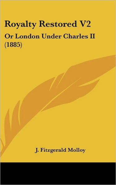 Royalty Restored V2: Or London Under Charles II (1885)