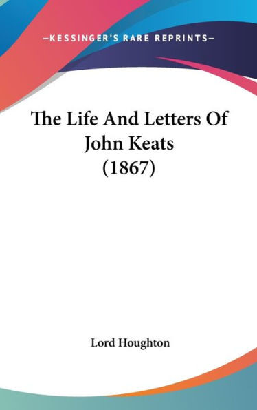 The Life And Letters Of John Keats (1867)