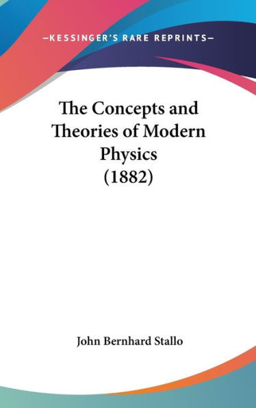 The Concepts and Theories of Modern Physics (1882)