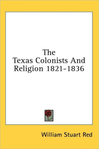 The Texas Colonists And Religion 1821-1836