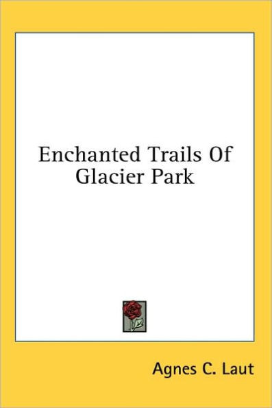 Enchanted Trails Of Glacier Park