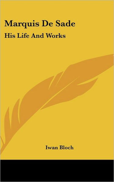 Marquis De Sade: His Life And Works