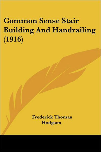 Common Sense Stair Building And Handrailing (1916)