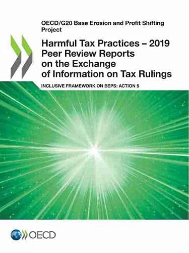 Oecd/G20 Base Erosion And Profit Shifting Project Harmful Tax Practices ?çô 2019 Peer Review Reports On The Exchange Of Information On Tax Rulings Inclusive Framework On Beps: Action 5