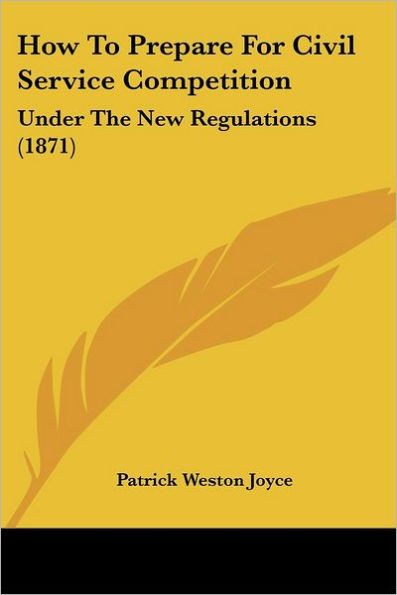 How To Prepare For Civil Service Competition: Under The New Regulations (1871)