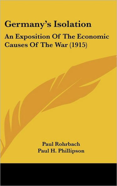 Germany's Isolation: An Exposition Of The Economic Causes Of The War (1915)