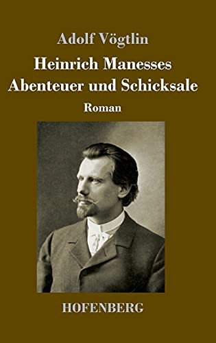 Heinrich Manesses Abenteuer Und Schicksale: Roman (German Edition) - Hardcover