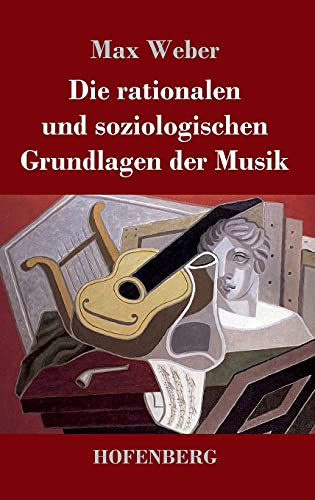Die Rationalen Und Soziologischen Grundlagen Der Musik (German Edition) - Hardcover