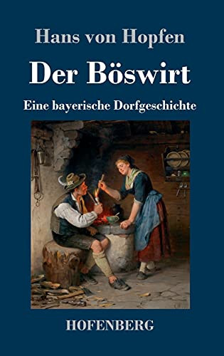 Der B??Swirt: Eine Bayerische Dorfgeschichte (German Edition) - Hardcover