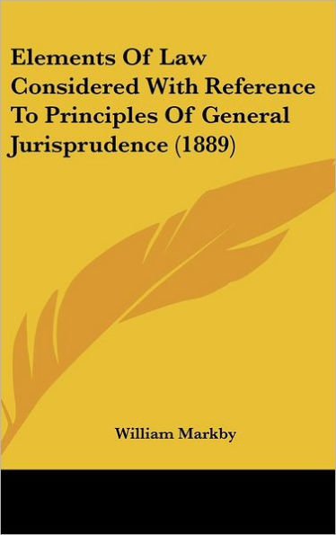 Elements Of Law Considered With Reference To Principles Of General Jurisprudence (1889)