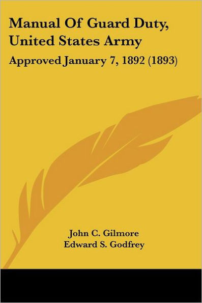 Manual Of Guard Duty, United States Army: Approved January 7, 1892 (1893)