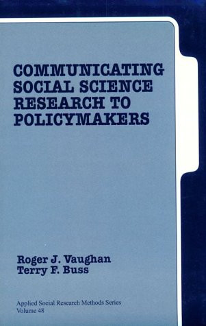 Communicating Social Science Research To Policy Makers (Applied Social Research Methods)