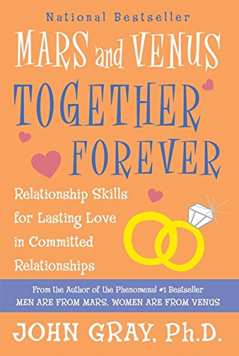 Mars And Venus Together Forever: Relationship Skills For Lasting Love