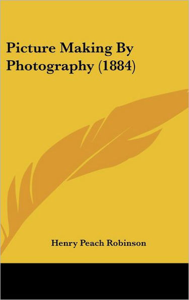 Picture Making by Photography (1884)