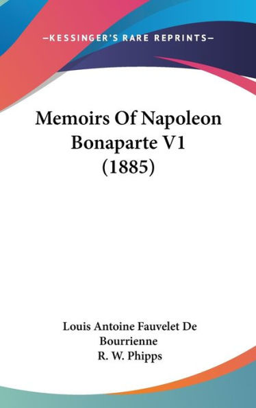 Memoirs Of Napoleon Bonaparte V1 (1885)