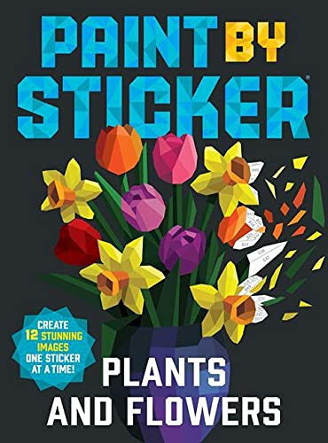 Paint By Sticker: Plants And Flowers: Create 12 Stunning Images One Sticker At A Time!