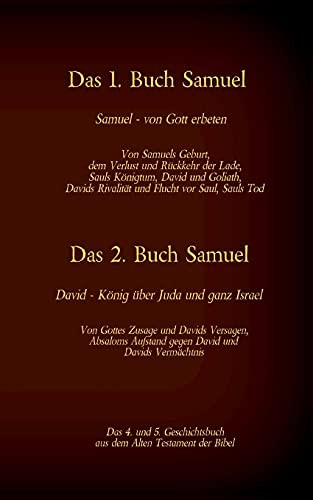Das 1. Und 2. Buch Samuel, Das 4. Und 5. Geschichtsbuch Aus Dem Alten Testament Der Bibel: Von Sauls K??Nigtum, David Und Goliath, Gottes Zusage Und ... Und Davids Verm?Ñchtnis (German Edition)
