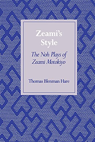 Zeami’S Style: The Noh Plays Of Zeami Motokiyo