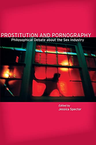 Prostitution And Pornography: Philosophical Debate About The Sex Industry