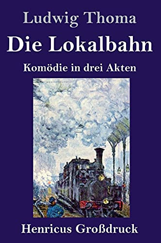 Die Lokalbahn (Gro??druck): Kom??Die In Drei Akten (German Edition) - Hardcover