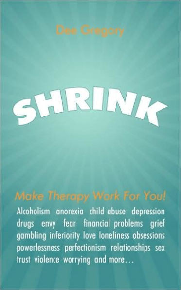 Shrink: Make Therapy Work For You!