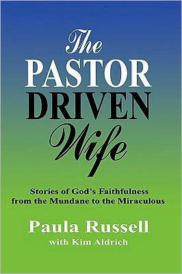 The Pastor Driven Wife: Stories of God's Faithfulness from the Mundane to the Miraculous