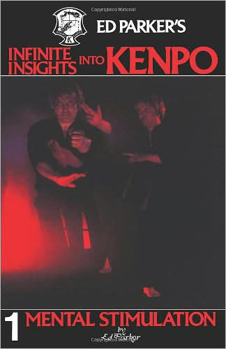 Ed Parker's Infinite Insights Into Kenpo: Mental Stimulation