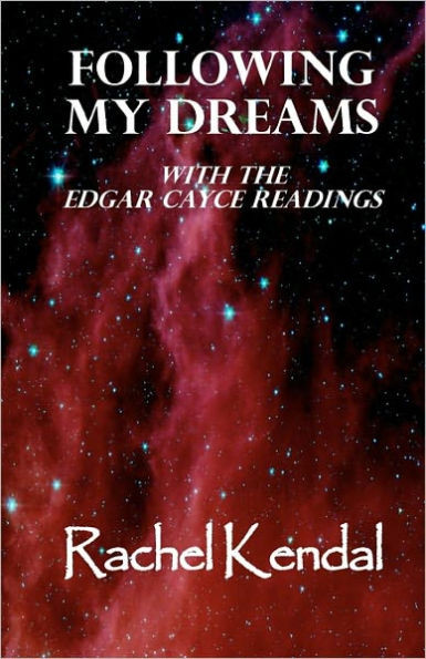 Following My Dreams: with the Edgar Cayce Readings