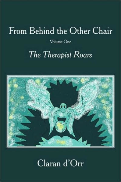 From Behind the Other Chair, Volume One: The Therapist Roars