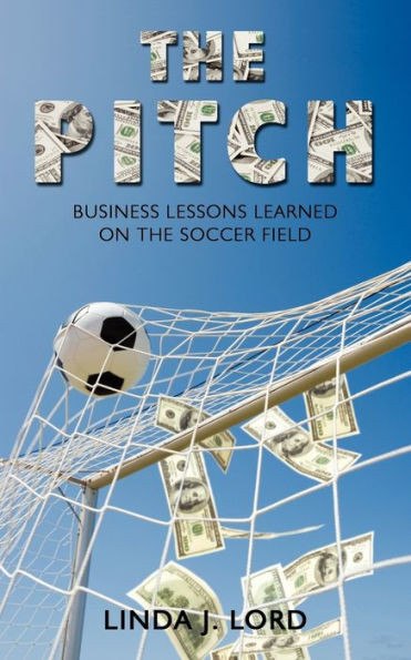 The Pitch: Business Lessons Learned on the Soccer Field