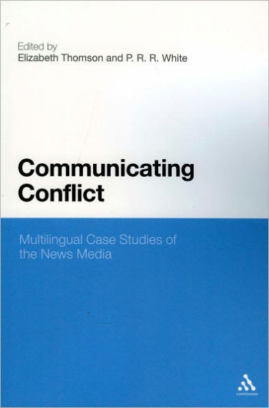 Communicating Conflict: Multilingual Case Studies of the News Media