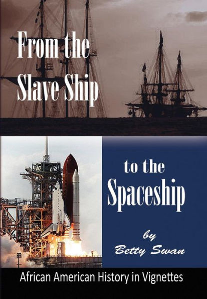 From the Slave Ship to the Spaceship: African American History in Vignettes