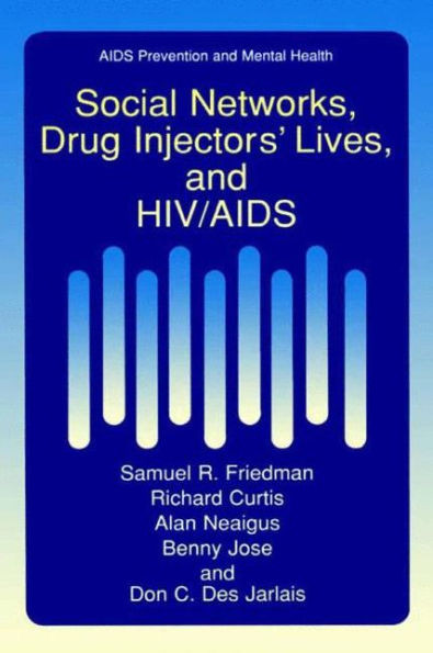 Social Networks, Drug Injectors' Lives, and HIV/AIDS