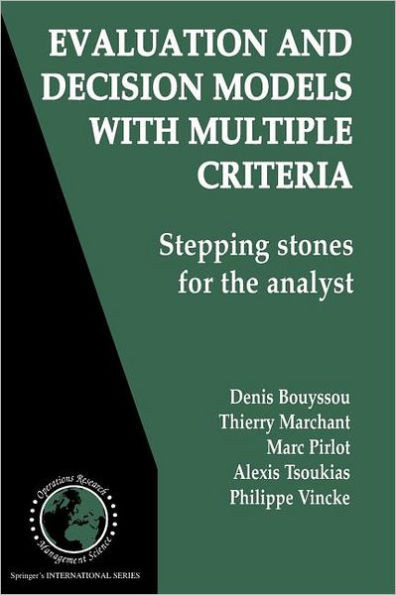 Evaluation and Decision Models with Multiple Criteria: Stepping Stones for the Analyst