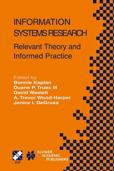 Information Systems Research: Relevant Theory and Informed Practice
