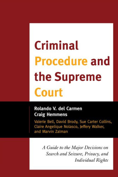 Criminal Procedure and the Supreme Court: A Guide to the Major Decisions on Search and Seizure, Privacy, and Individual Rights