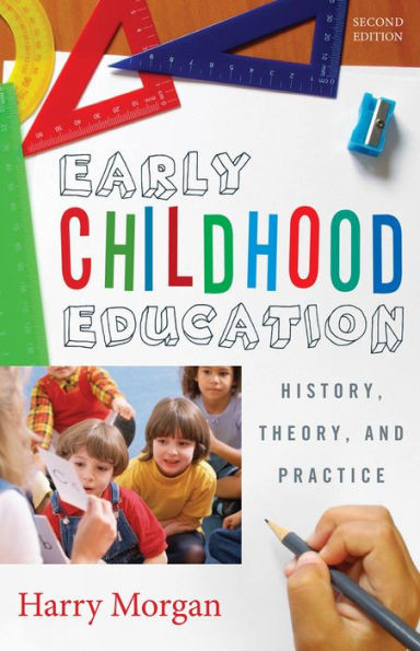 Early Childhood Education: History, Theory, and Practice