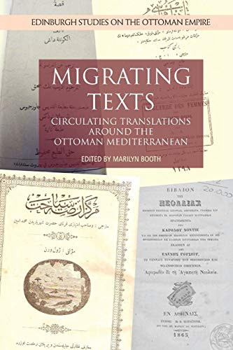 Migrating Texts: Circulating Translations Around The Ottoman Mediterranean (Edinburgh Studies On The Ottoman Empire)