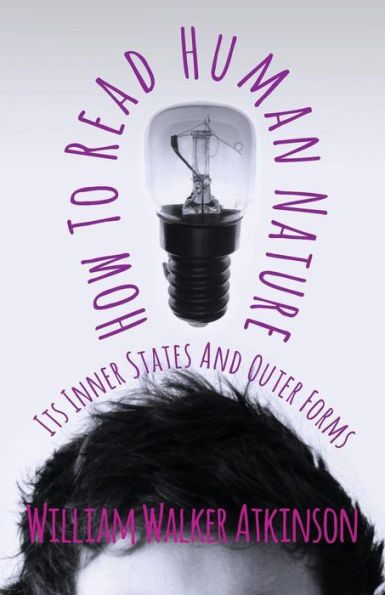 How To Read Human Nature - Its Inner States And Outer Forms