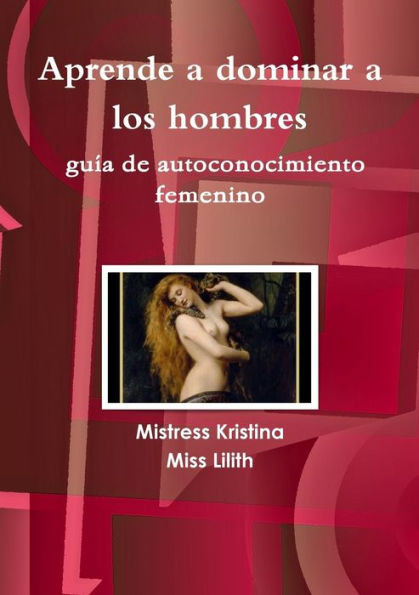 Aprende a dominar a los hombres guÃ­a de autoconocimiento femenino