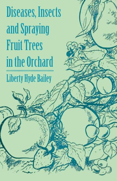 Diseases, Insects and Spraying Fruit Trees in the Orchard