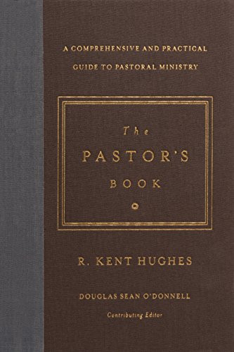 The Pastor'S Book: A Comprehensive And Practical Guide To Pastoral Ministry