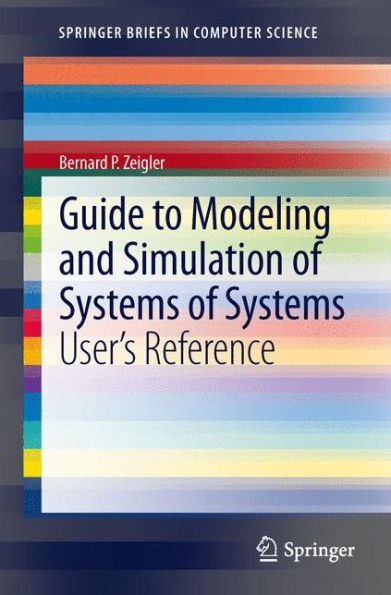 Guide to Modeling and Simulation of Systems of Systems: User's Reference
