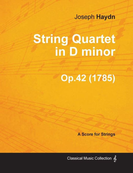 String Quartet in D minor Op.42 - A Score for Strings (1785)