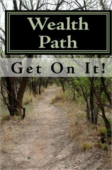 Wealth Path: The Only Wealth Building Book You Need