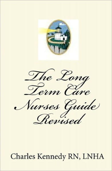 The Long Term Care Nurses Guide - Revised